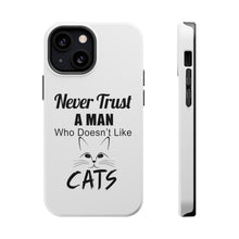 DistinctInk ToughCase for Apple iPhone, Compatible with MagSafe Charging - Never Trust Man Who Doesn't Like Cats