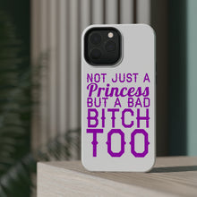 DistinctInk ToughCase for Apple iPhone, Compatible with MagSafe Charging - Not Just a Princess But a Bad Bitch Too