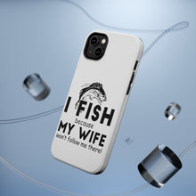 DistinctInk ToughCase for Apple iPhone, Compatible with MagSafe Charging - I Fish Because My Wife Won't Follow Me