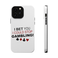 DistinctInk ToughCase for Apple iPhone, Compatible with MagSafe Charging - I Bet You I Could Stop Gambling