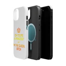 DistinctInk ToughCase for Apple iPhone, Compatible with MagSafe Charging - Oh You're a Princess? I'm the Queen, Bitch