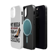 DistinctInk ToughCase for Apple iPhone, Compatible with MagSafe Charging - My Heels Are Higher Than Your Glass Ceiling