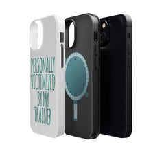 DistinctInk ToughCase for Apple iPhone, Compatible with MagSafe Charging - Personally Victimized by My Trainer