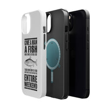 DistinctInk ToughCase for Apple iPhone, Compatible with MagSafe Charging - Teach Man to Fish, Get Rid of Him for Weekend