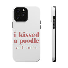 DistinctInk ToughCase for Apple iPhone, Compatible with MagSafe Charging - I Kissed a Poodle & I Liked It