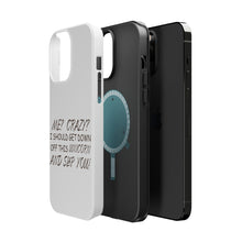 DistinctInk ToughCase for Apple iPhone, Compatible with MagSafe Charging - Me? Crazy? I Should Get Down Off This Unicorn