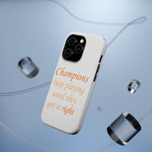 DistinctInk ToughCase for Apple iPhone, Compatible with MagSafe Charging - Champions Keep Playing Until They Get it Right