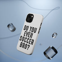 DistinctInk ToughCase for Apple iPhone, Compatible with MagSafe Charging - Do You Even Soccer Bro?