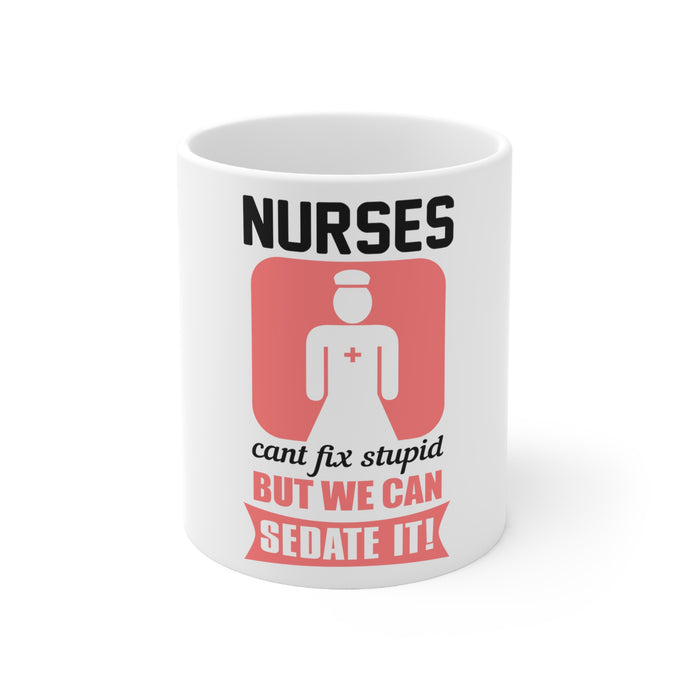 DistinctInk Glossy White Coffee / Tea Mug - Nurses Can't Fix Stupid But Can Sedate It