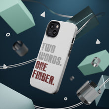 DistinctInk ToughCase for Apple iPhone, Compatible with MagSafe Charging - Two Words. One Finger.