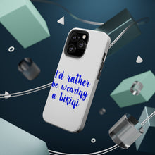 DistinctInk ToughCase for Apple iPhone, Compatible with MagSafe Charging - I'd Rather Be Wearing a Bikini