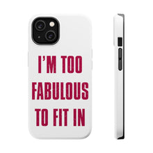 DistinctInk ToughCase for Apple iPhone, Compatible with MagSafe Charging - I'm Too Fabulous to Fit In