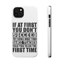 DistinctInk ToughCase for Apple iPhone, Compatible with MagSafe Charging - Try Doing What Your Dance Teacher Told You