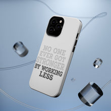 DistinctInk ToughCase for Apple iPhone, Compatible with MagSafe Charging - No One Ever Got Stronger Working Less