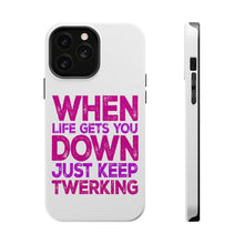 DistinctInk ToughCase for Apple iPhone, Compatible with MagSafe Charging - When Life Gets You Down Just Keep Twerking
