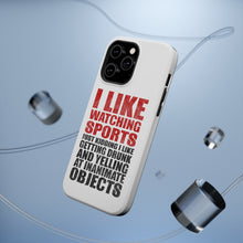DistinctInk ToughCase for Apple iPhone, Compatible with MagSafe Charging - I Like Watching Sports Getting Drunk Yelling