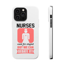 DistinctInk ToughCase for Apple iPhone, Compatible with MagSafe Charging - Nurses Can't Fix Stupid But Can Sedate It
