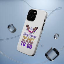DistinctInk ToughCase for Apple iPhone, Compatible with MagSafe Charging - I'm a Fairy Princess Can't Tell Me What To Do