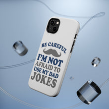 DistinctInk ToughCase for Apple iPhone, Compatible with MagSafe Charging - Be Careful Not Afraid to Use Dad Jokes
