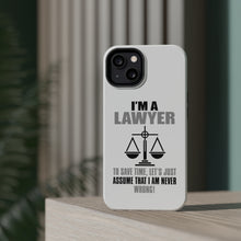 DistinctInk ToughCase for Apple iPhone, Compatible with MagSafe Charging - I'm A Lawyer Let's Assume I Am Never Wrong
