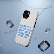 DistinctInk ToughCase for Apple iPhone, Compatible with MagSafe Charging - I Went to a Fight And a Hockey Game Broke Out