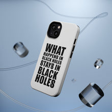 DistinctInk ToughCase for Apple iPhone, Compatible with MagSafe Charging - What Happens in Black Holes Stays in Black Holes