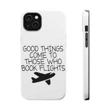 DistinctInk ToughCase for Apple iPhone, Compatible with MagSafe Charging - Good Things Come to Those Who Book Flights