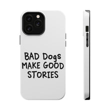 DistinctInk ToughCase for Apple iPhone, Compatible with MagSafe Charging - Bad Dogs Make Good Stories