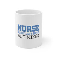 DistinctInk Glossy White Coffee / Tea Mug - Nurse Kind of Like Doctor but Nicer