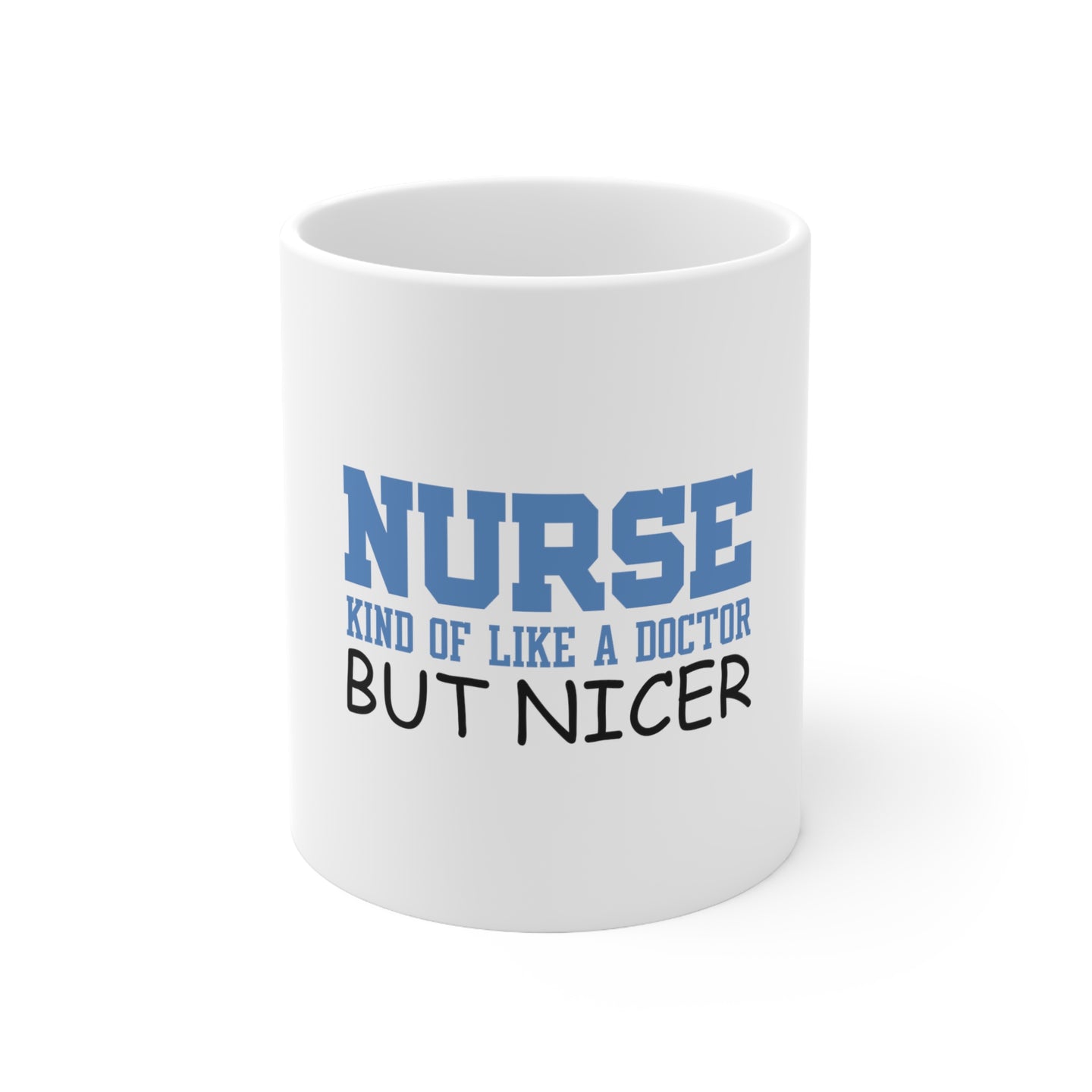 DistinctInk Glossy White Coffee / Tea Mug - Nurse Kind of Like Doctor but Nicer