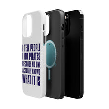 DistinctInk ToughCase for Apple iPhone, Compatible with MagSafe Charging - I Tell People I Do Pilates No One Knows