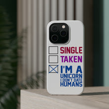DistinctInk ToughCase for Apple iPhone, Compatible with MagSafe Charging - Single Taken I'm a Unicorn Don't Date Humans