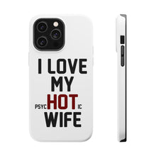 DistinctInk ToughCase for Apple iPhone, Compatible with MagSafe Charging - Love my PsycHOTic Wife