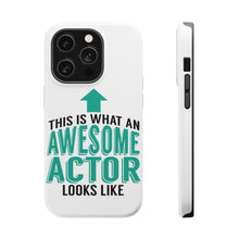 DistinctInk ToughCase for Apple iPhone, Compatible with MagSafe Charging - This Is What An Awesome Actor Looks Like