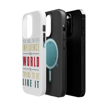 DistinctInk ToughCase for Apple iPhone, Compatible with MagSafe Charging - Never Influence The World Try to Be Like It