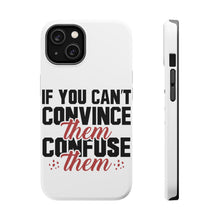 DistinctInk ToughCase for Apple iPhone, Compatible with MagSafe Charging - If You Can't Convince Them Confuse Them