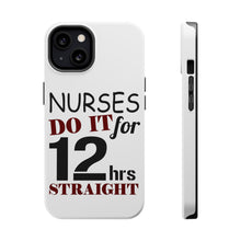 DistinctInk ToughCase for Apple iPhone, Compatible with MagSafe Charging - Nurses Do It For 12 Hours Straight