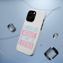 DistinctInk ToughCase for Apple iPhone, Compatible with MagSafe Charging - I Would Lose Wight But I Don't Like Losing