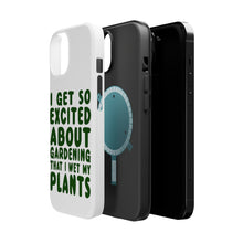 DistinctInk ToughCase for Apple iPhone, Compatible with MagSafe Charging - I Get So Exciting About Gardening I Wet My PLANTS