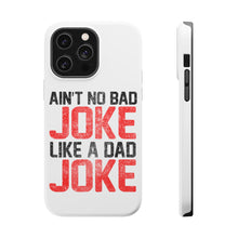 DistinctInk ToughCase for Apple iPhone, Compatible with MagSafe Charging - Ain't No Bad Joke Like a Dad Joke