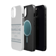 DistinctInk ToughCase for Apple iPhone, Compatible with MagSafe Charging - You Couldn't Handle Me If I Came With Instructions