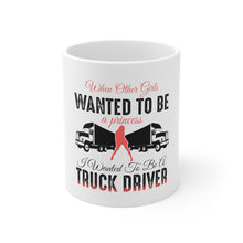 DistinctInk Glossy White Coffee / Tea Mug - Other Girls Princess Wanted to be Truck Driver