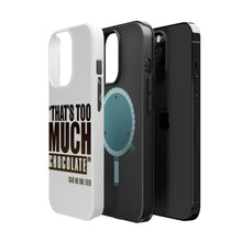 DistinctInk ToughCase for Apple iPhone, Compatible with MagSafe Charging - That's Too Much Chocolate Said no One Ever