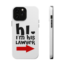 DistinctInk ToughCase for Apple iPhone, Compatible with MagSafe Charging - Hi. I'm His Lawyer