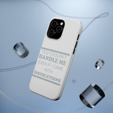 DistinctInk ToughCase for Apple iPhone, Compatible with MagSafe Charging - You Couldn't Handle Me If I Came With Instructions