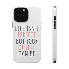 DistinctInk ToughCase for Apple iPhone, Compatible with MagSafe Charging - Life Isn't Perfect But Your Outfit Can Be