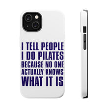 DistinctInk ToughCase for Apple iPhone, Compatible with MagSafe Charging - I Tell People I Do Pilates No One Knows