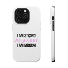 DistinctInk ToughCase for Apple iPhone, Compatible with MagSafe Charging - I Am Strong I Am Beautiful I Am Enough