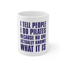 DistinctInk Glossy White Coffee / Tea Mug - I Tell People I Do Pilates No One Knows