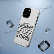 DistinctInk ToughCase for Apple iPhone, Compatible with MagSafe Charging - May Be a Mechanic But I Can't Fix Stupid